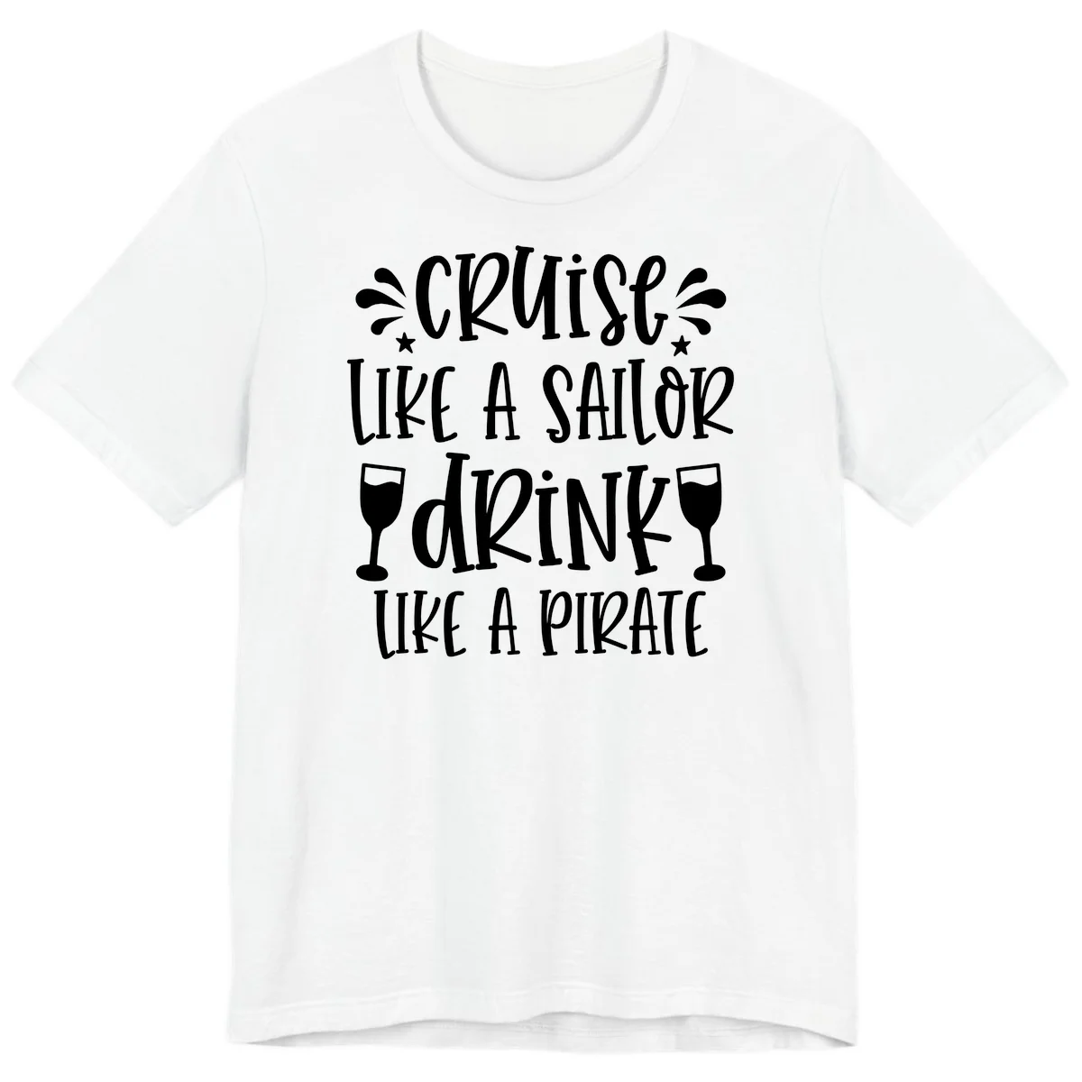 Cruise Like A Sailor Drink Like A Pirate Premium T-Shirt in White