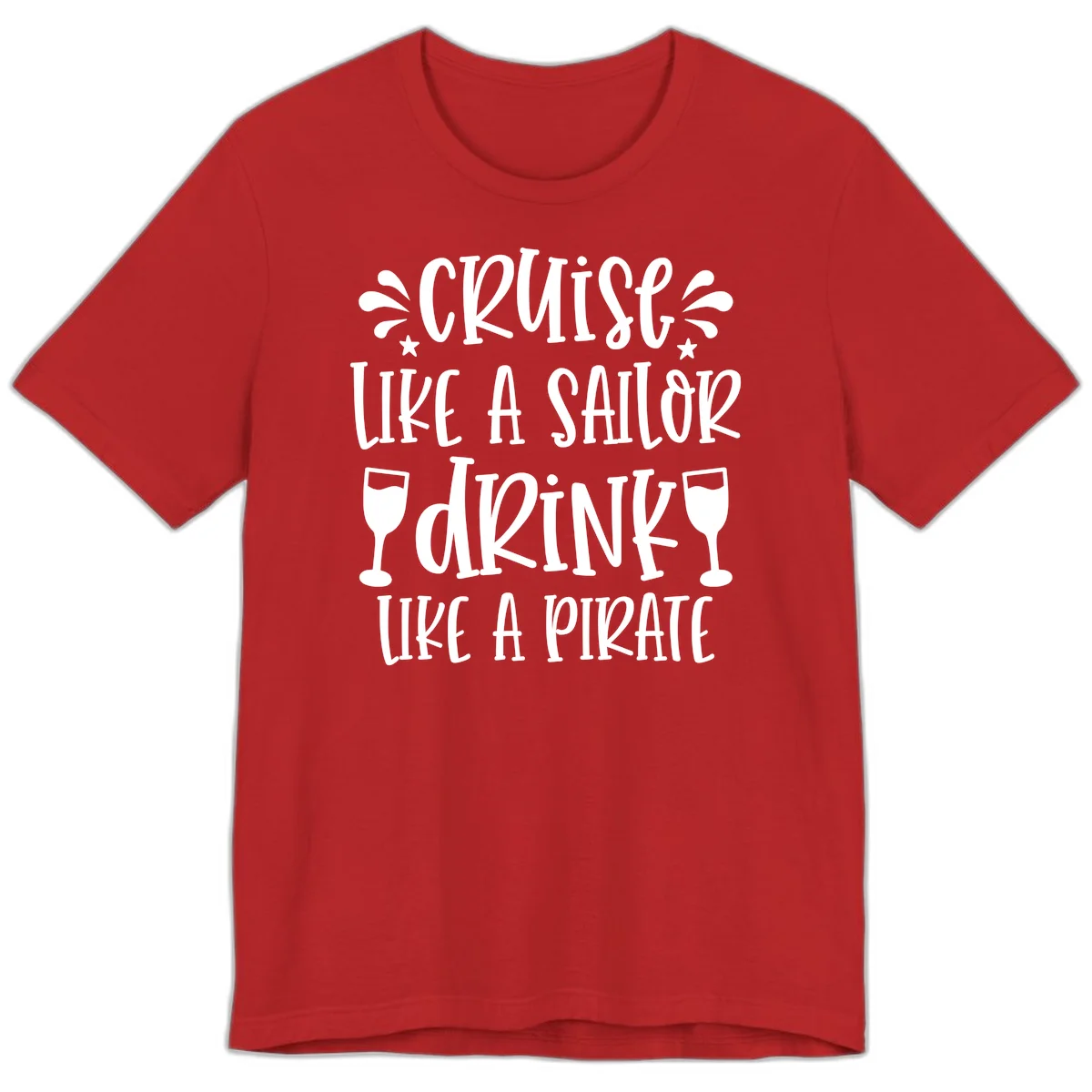 Cruise Like A Sailor Drink Like A Pirate Premium T-Shirt in Red