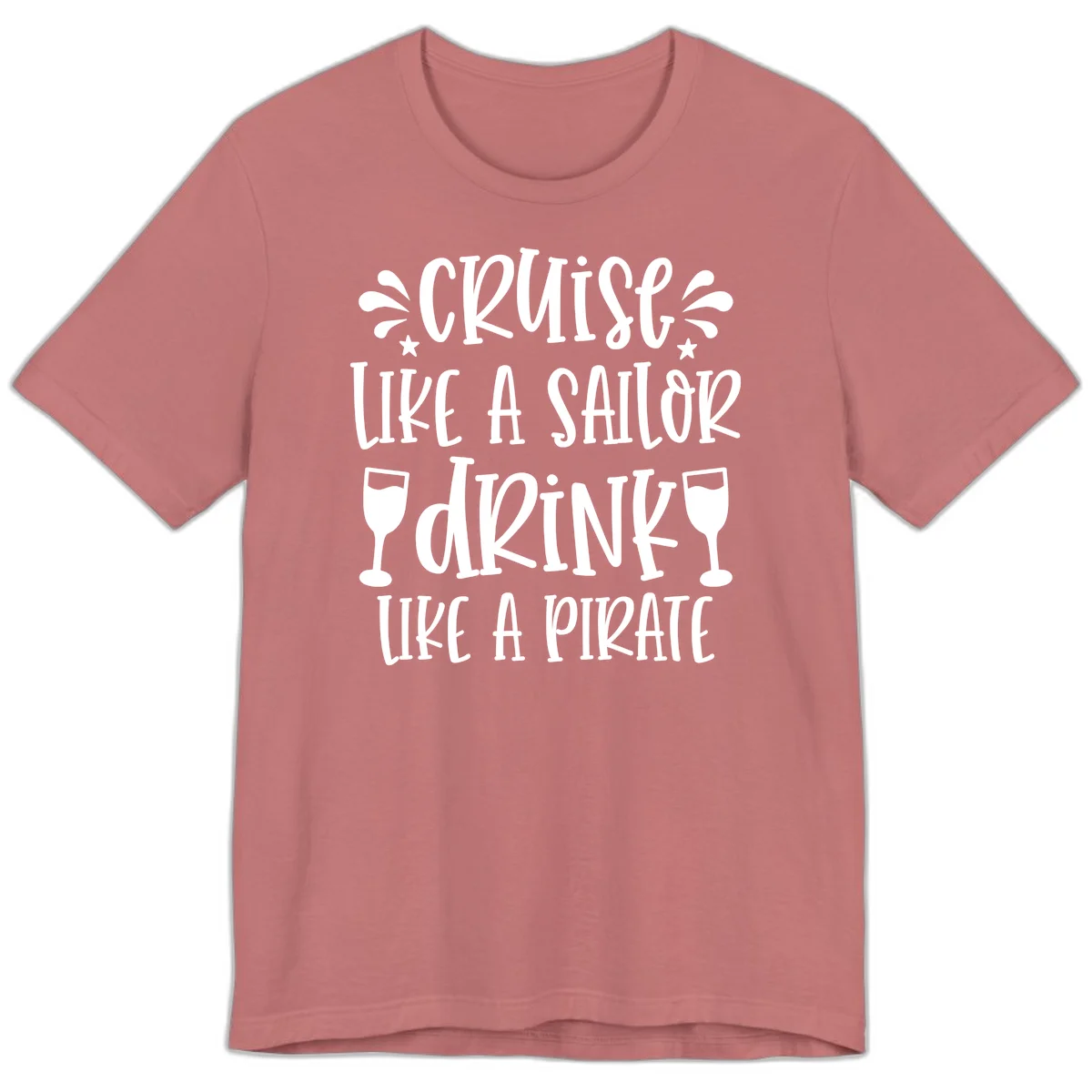 Cruise Like A Sailor Drink Like A Pirate Premium T-Shirt in Mauve