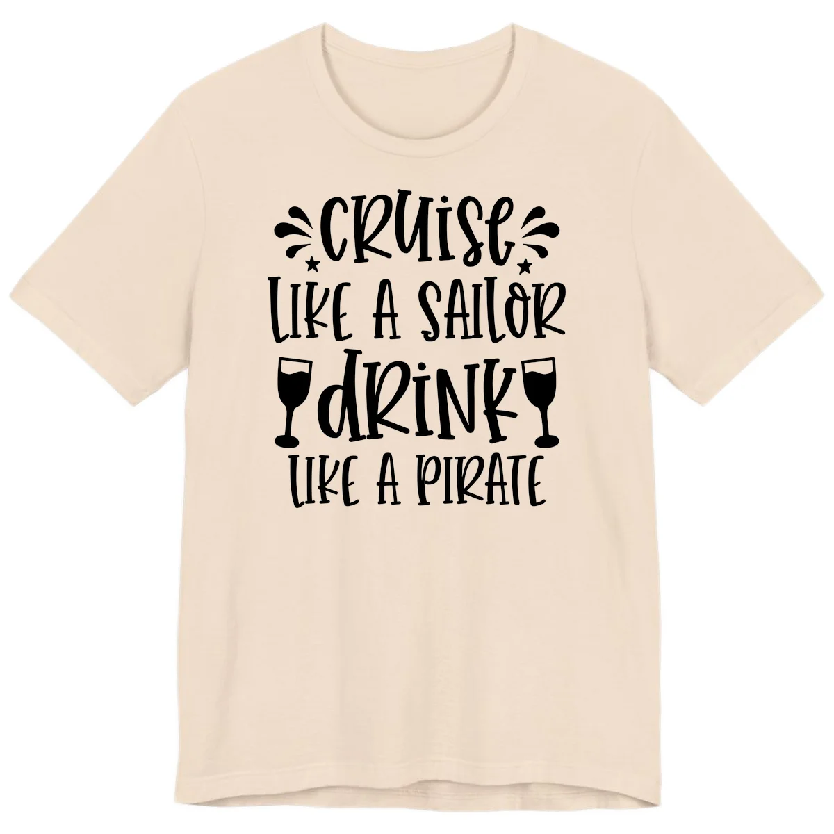 Cruise Like A Sailor Drink Like A Pirate Premium T-Shirt in Soft Cream