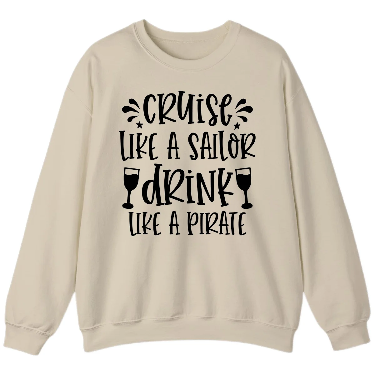 Cruise Like A Sailor Drink Like A Pirate Sweatshirt in Sand