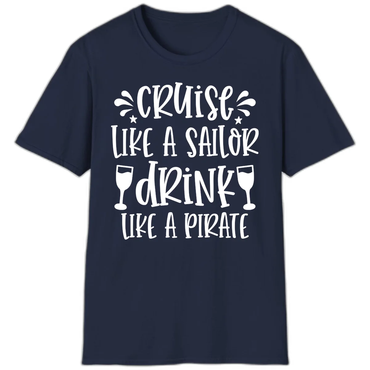Cruise Like A Sailor Drink Like A Pirate T-Shirt in Navy