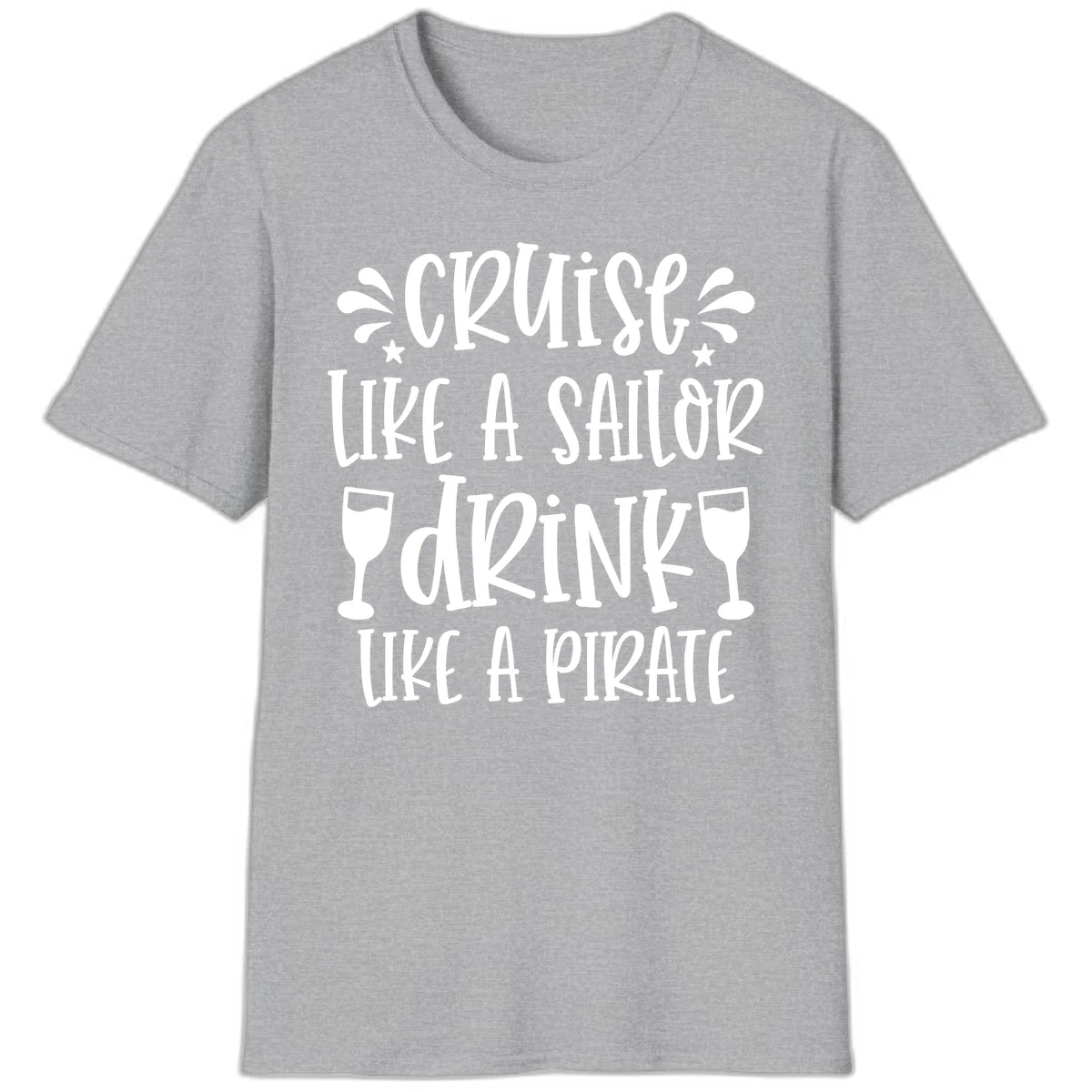 Cruise Like A Sailor Drink Like A Pirate T-Shirt in Sport Grey