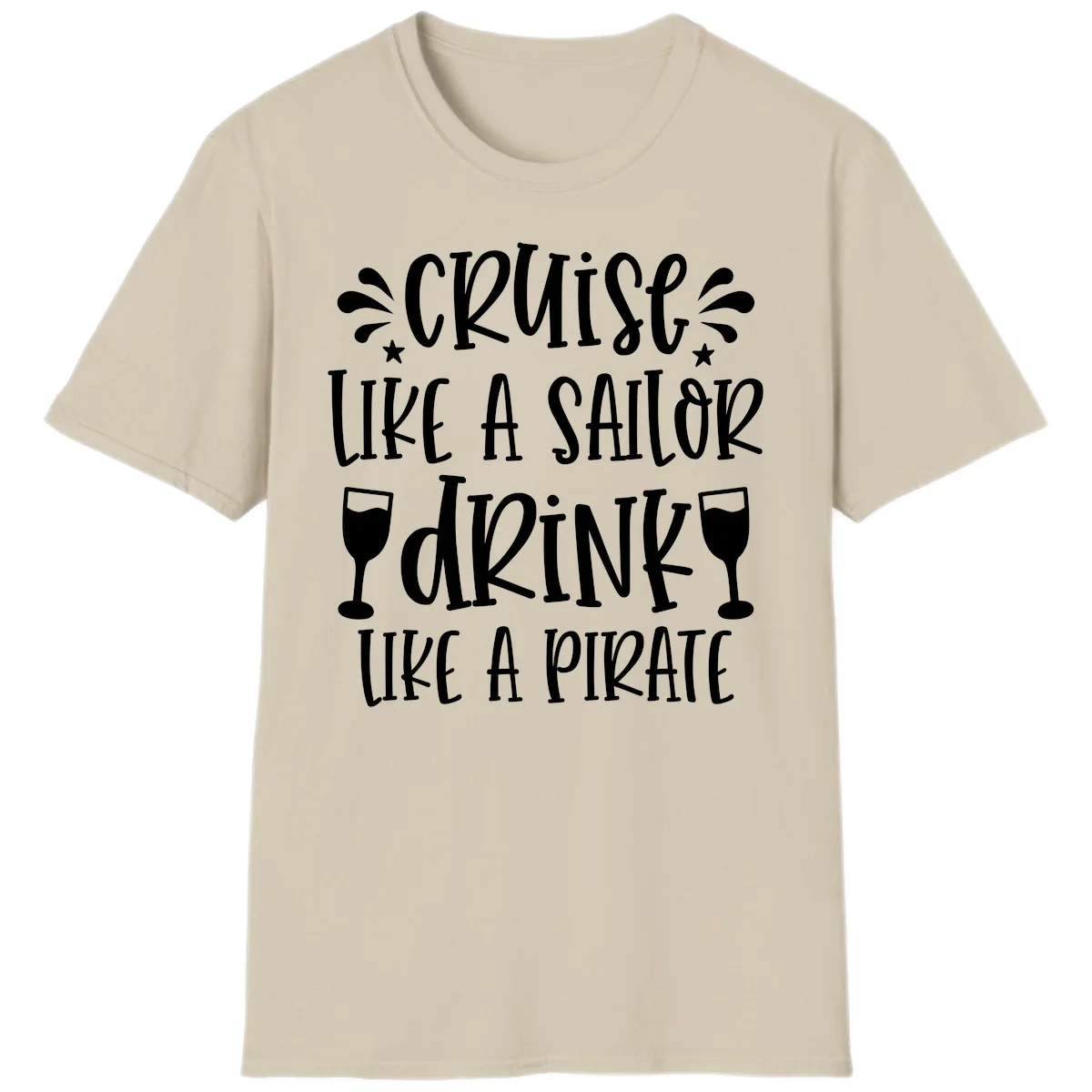 Cruise Like A Sailor Drink Like A Pirate T-Shirt in Sand