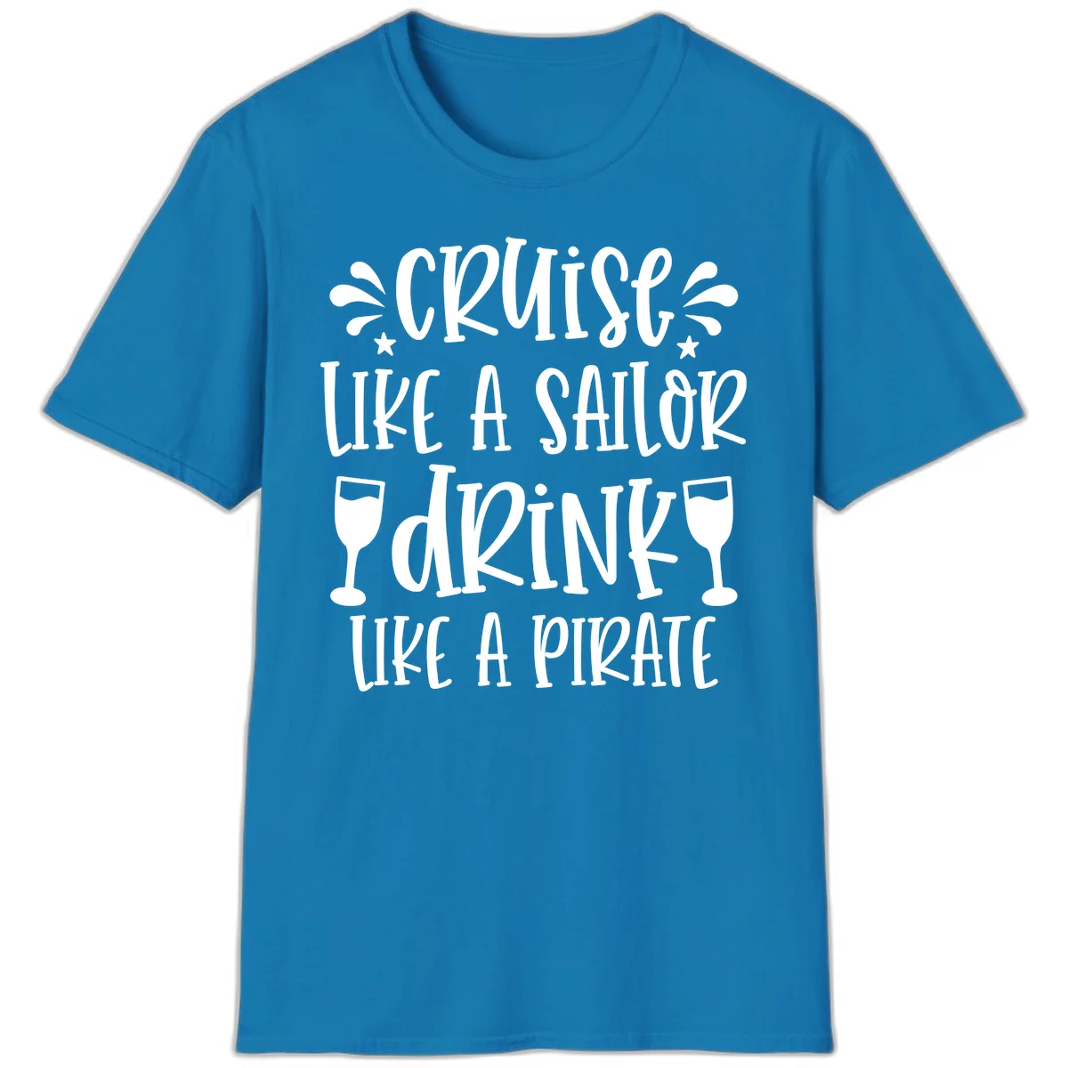 Cruise Like A Sailor Drink Like A Pirate T-Shirt in Sapphire