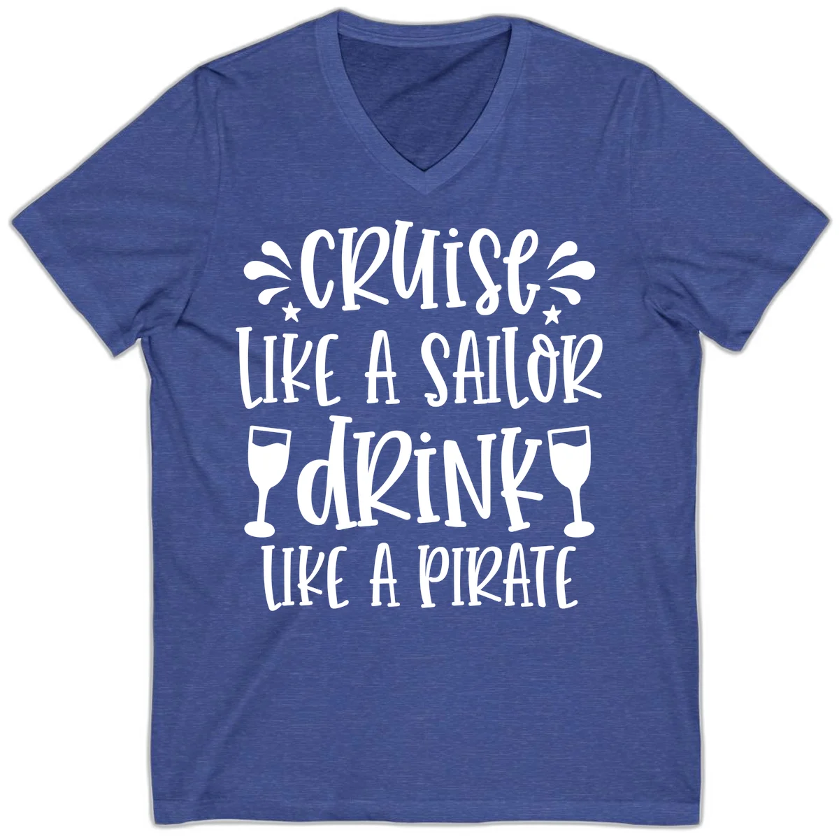 Cruise Like A Sailor Drink Like A Pirate V-Neck in Heather True Royal