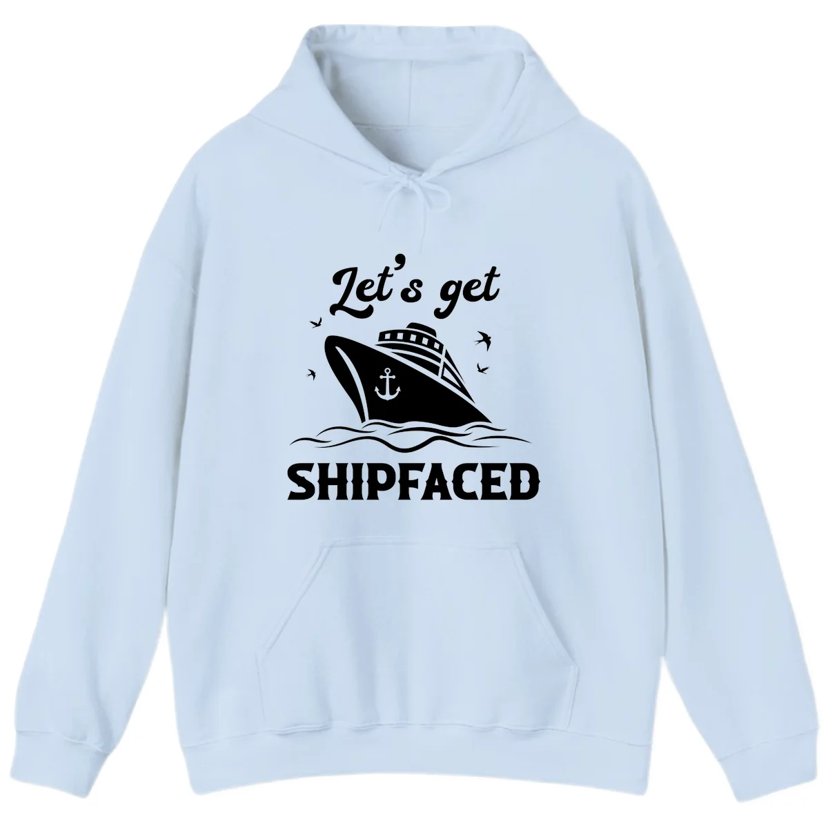Let's Get Shipfaced Hoodie in Light Blue