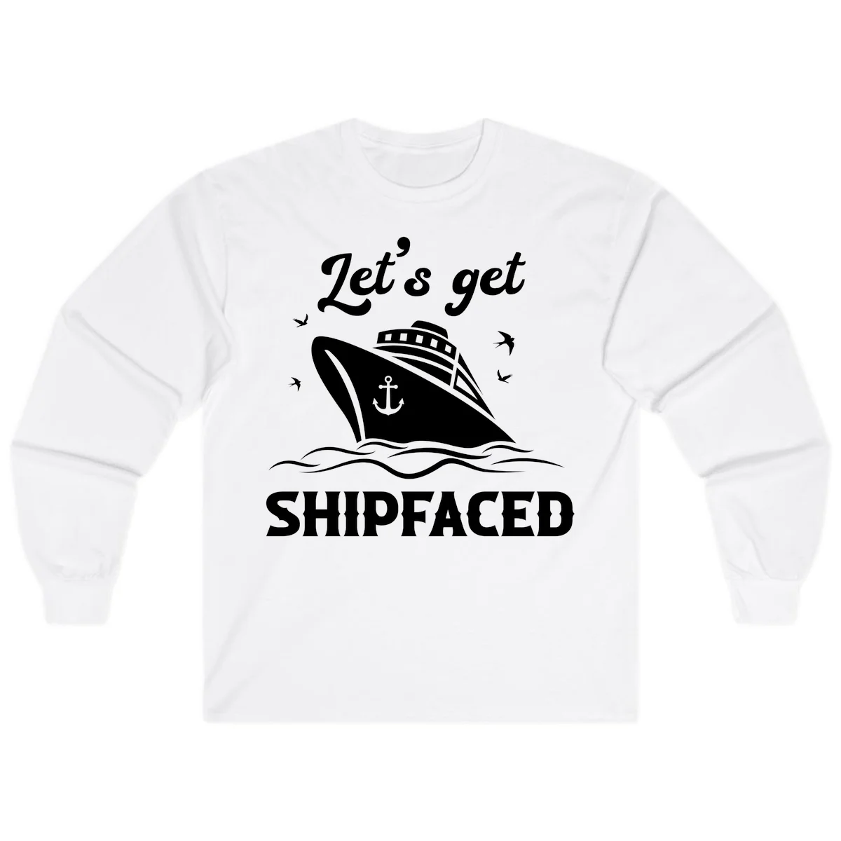Let's Get Shipfaced Long Sleeve T-Shirt in White