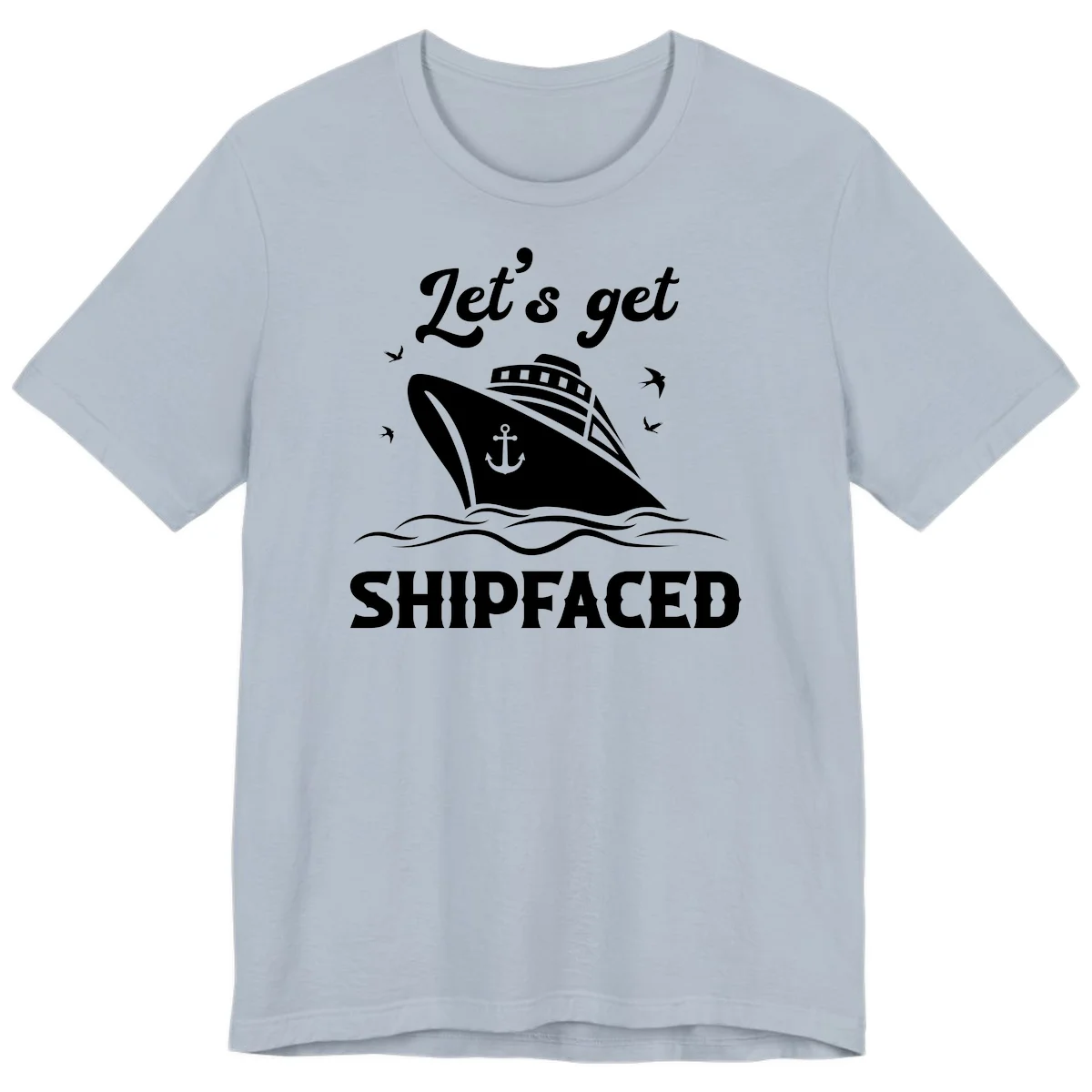 Let's Get Shipfaced Premium T-Shirt in Light Blue