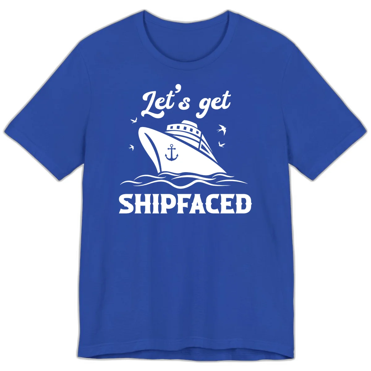 Let's Get Shipfaced Premium T-Shirt in True Royal
