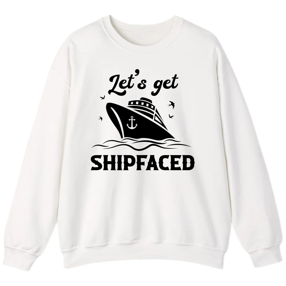 Let's Get Shipfaced Sweatshirt in White