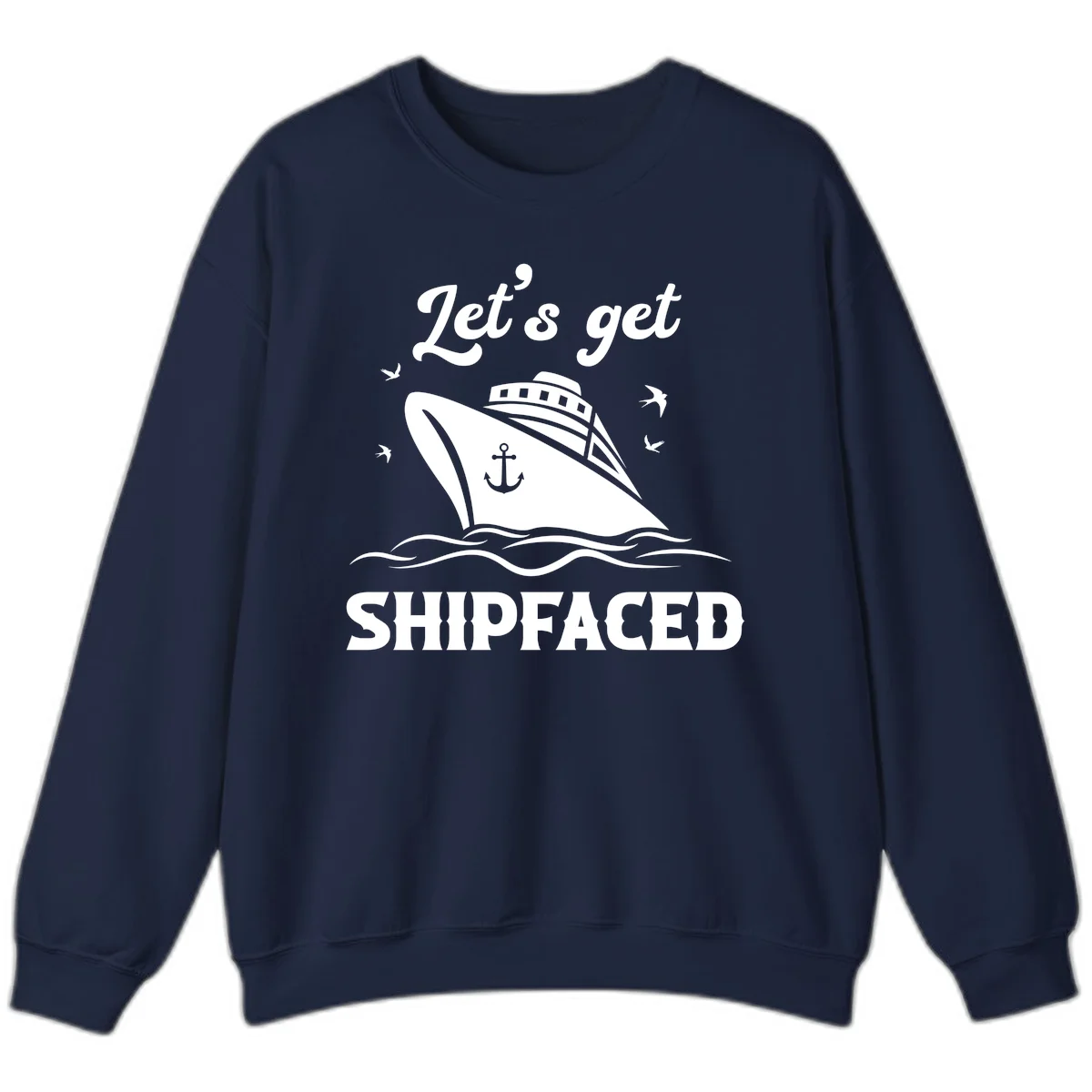 Let's Get Shipfaced Sweatshirt in Navy
