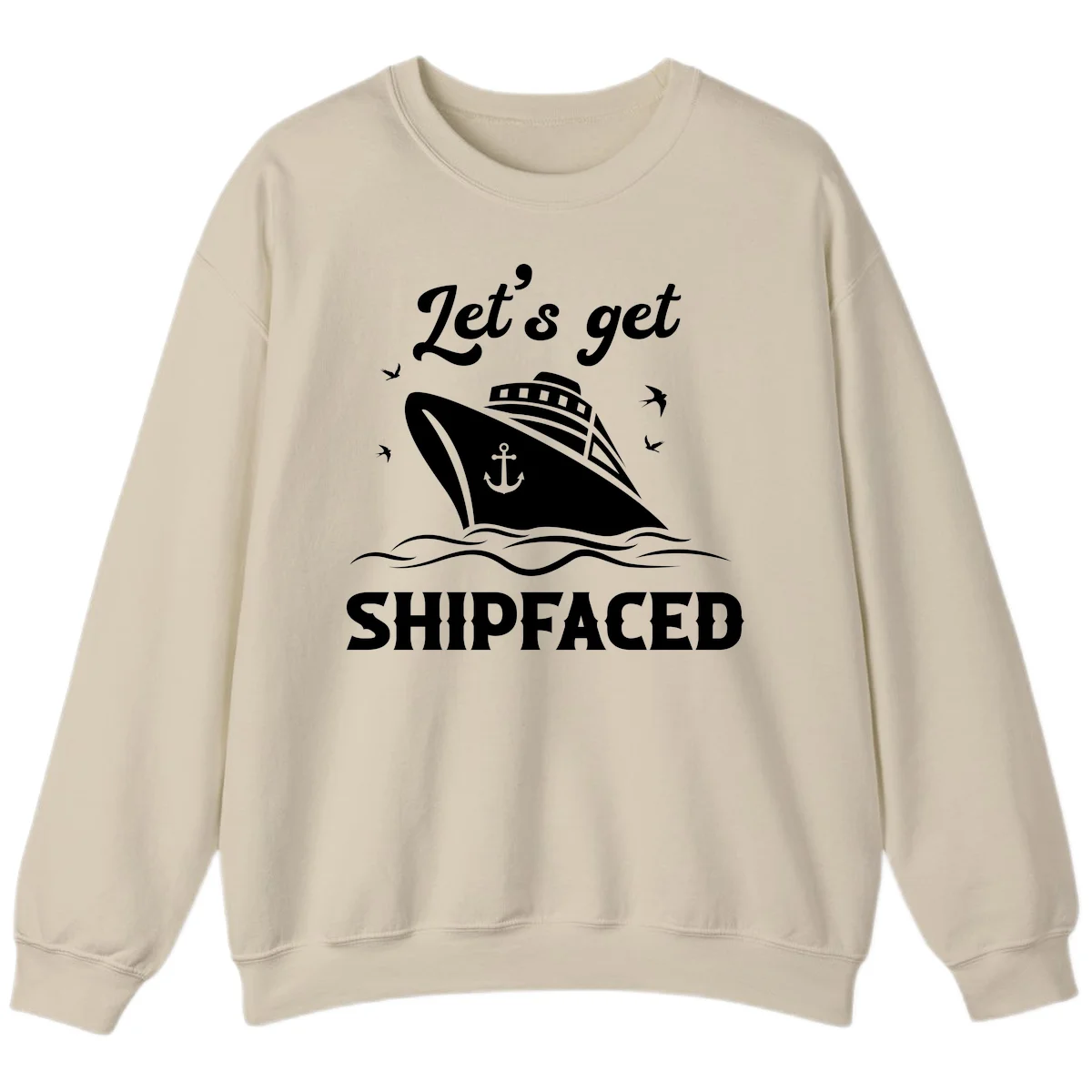 Let's Get Shipfaced Sweatshirt in Sand