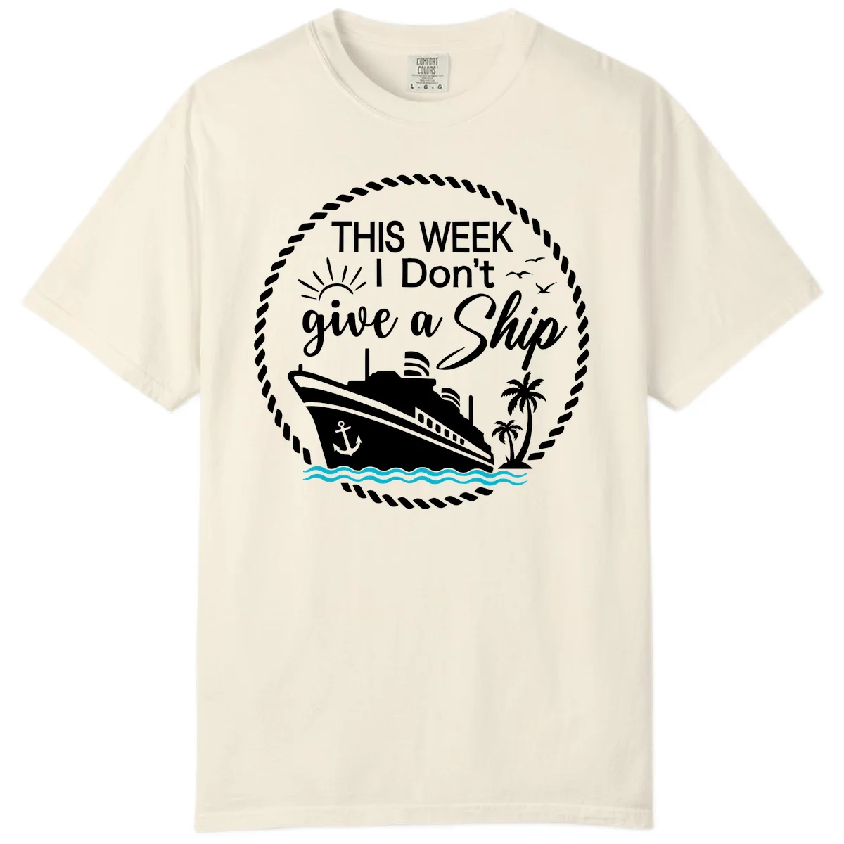 This Week I Don't Give A Ship Comfort Color Tee in Ivory