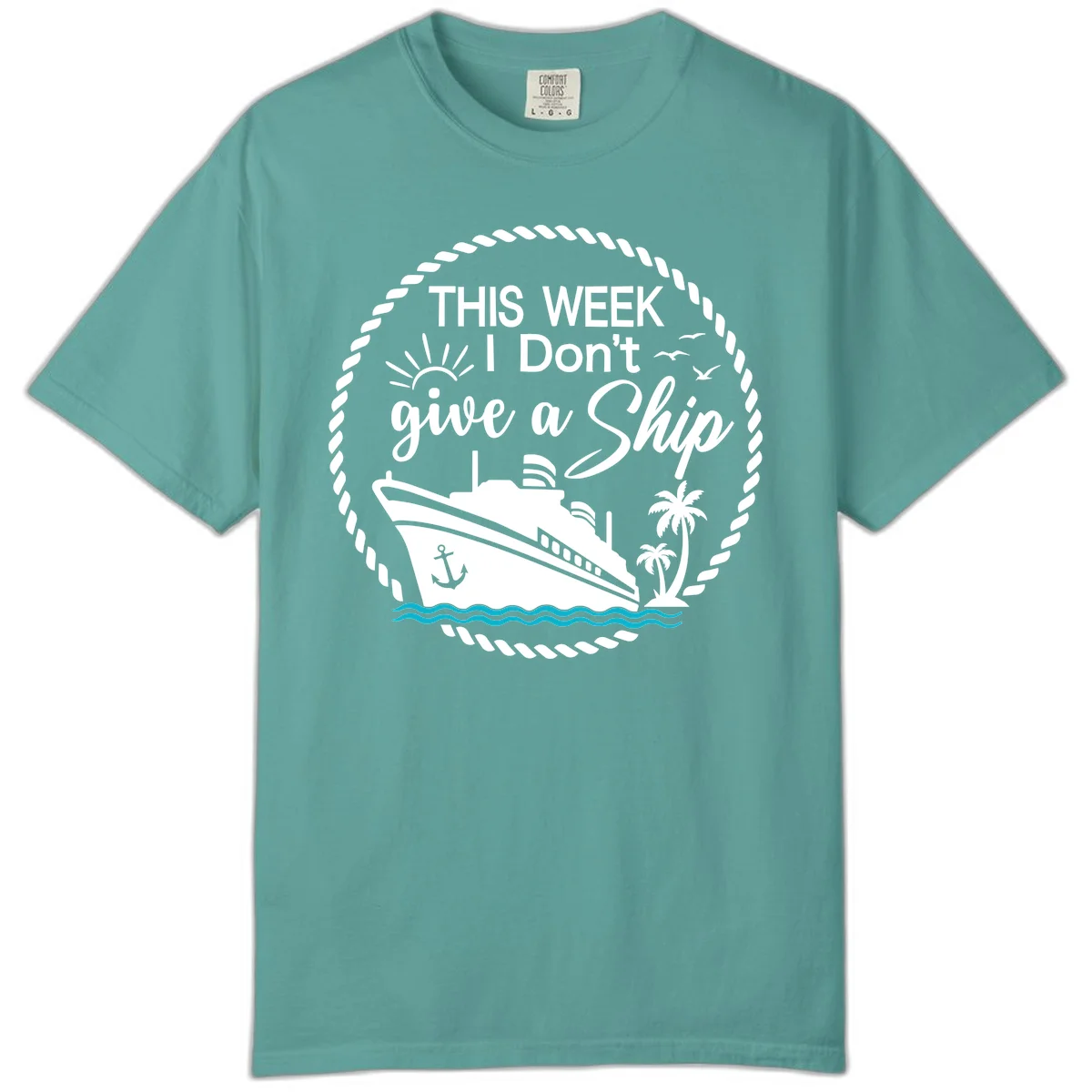 This Week I Don't Give A Ship Comfort Color Tee in Seafoam