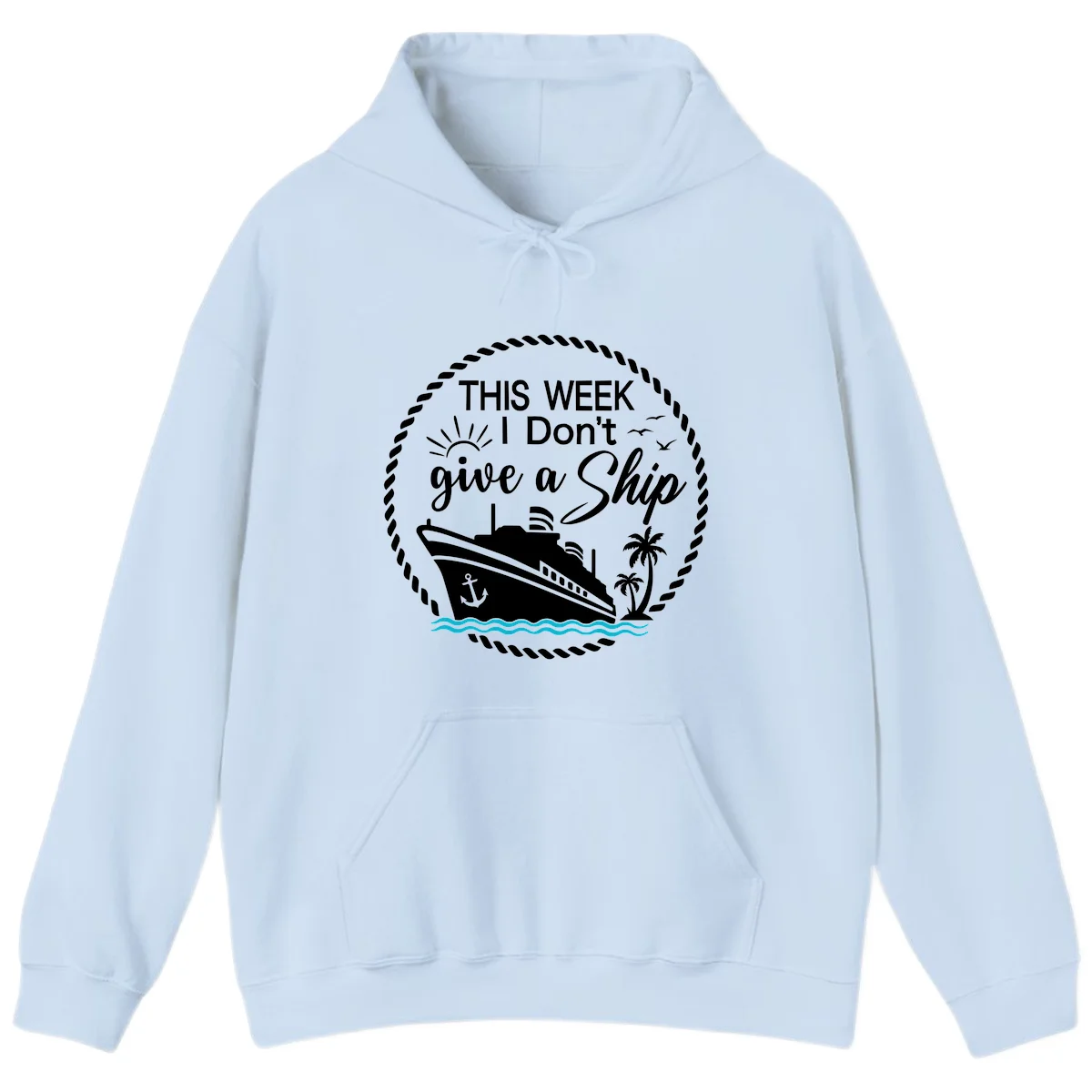 This Week I Don't Give A Ship Hoodie in Light Blue