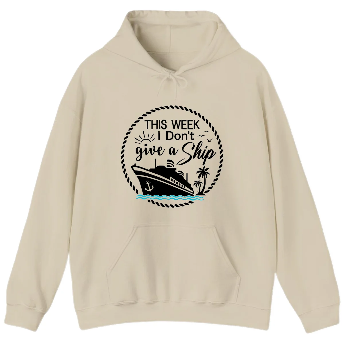 This Week I Don't Give A Ship Hoodie in Sand