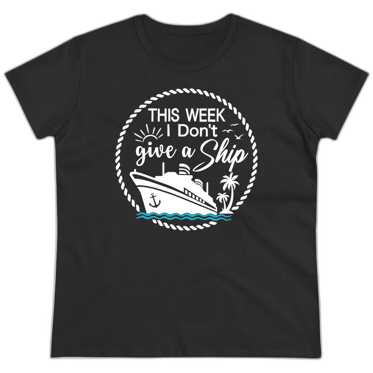 This Week I Don't Give A Ship Ladies Tee in Black