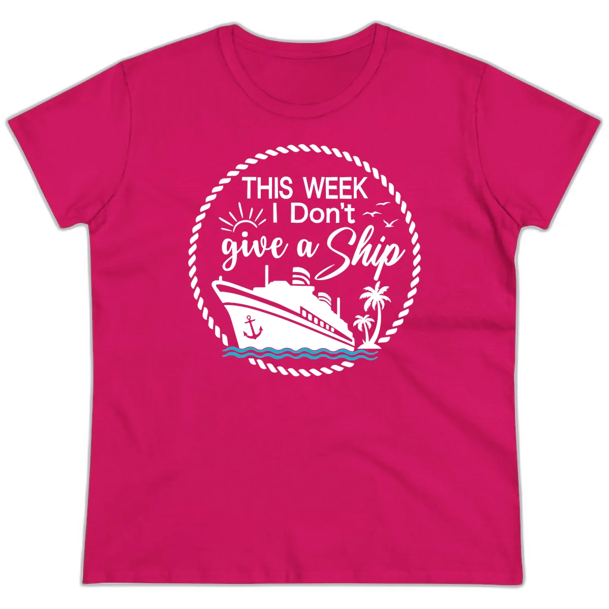 This Week I Don't Give A Ship Ladies Tee in Heliconia