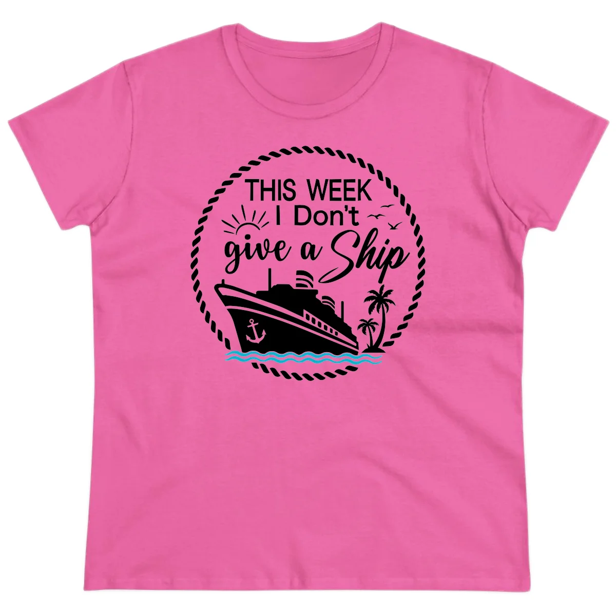 This Week I Don't Give A Ship Ladies Tee in Azalea