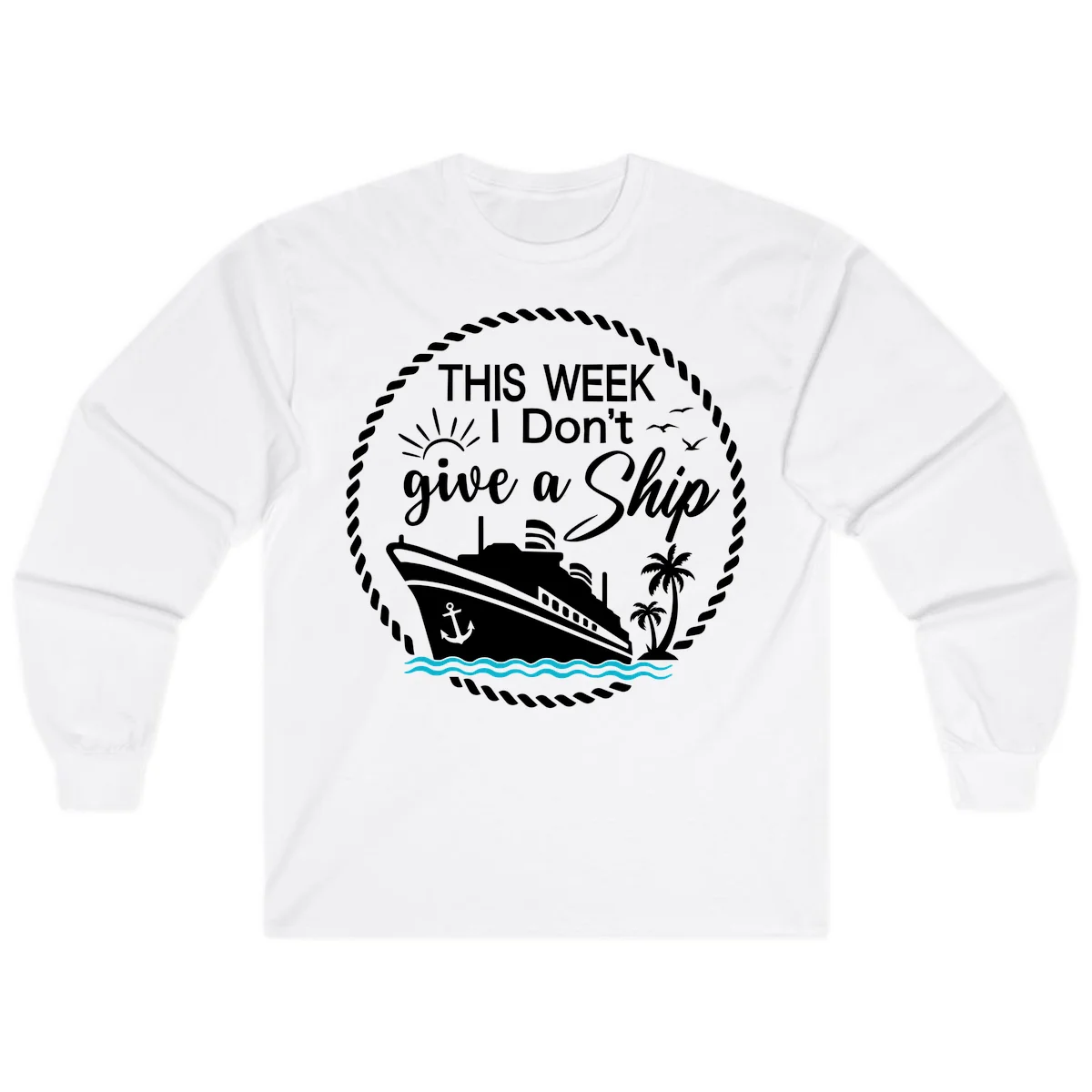 This Week I Don't Give A Ship Long Sleeve in White