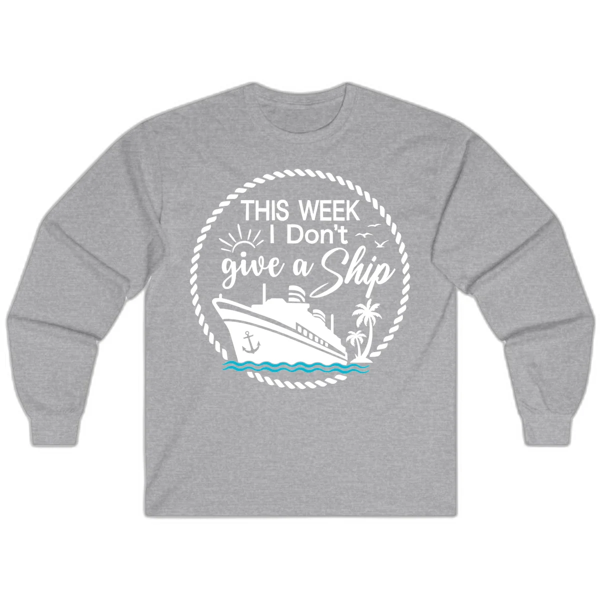 This Week I Don't Give A Ship Long Sleeve in Sport Grey