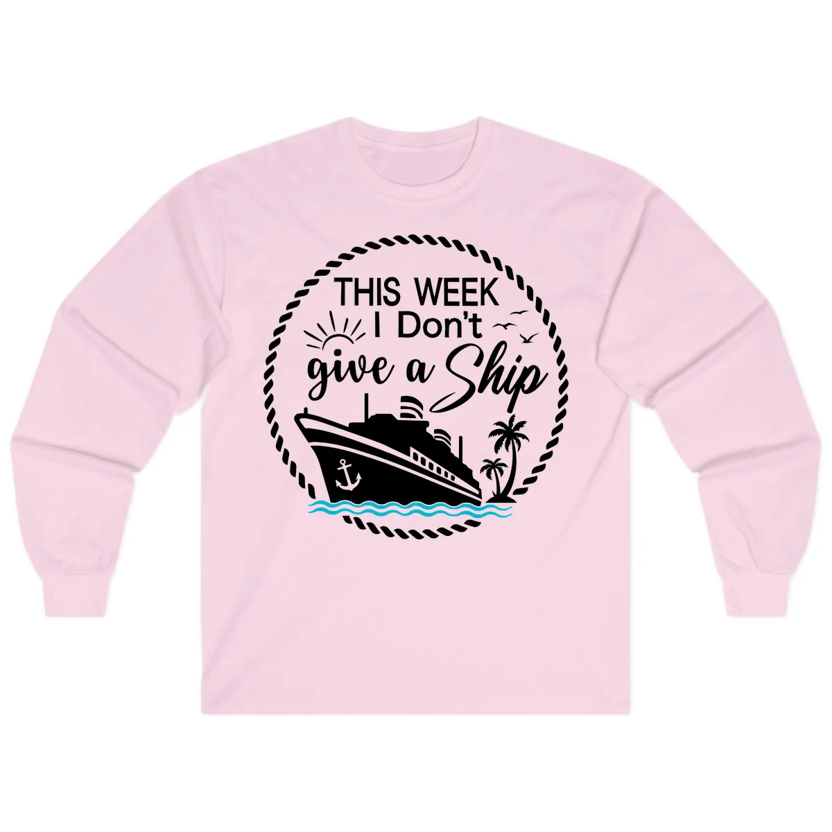 This Week I Don't Give A Ship Long Sleeve in Light Pink