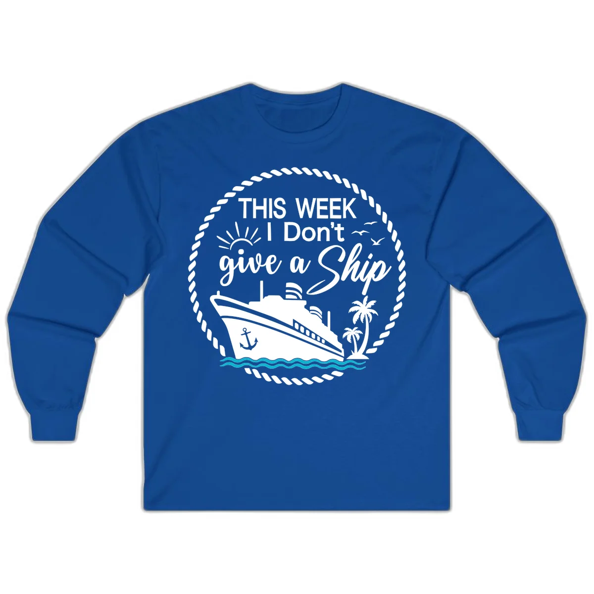 This Week I Don't Give A Ship Long Sleeve in Royal