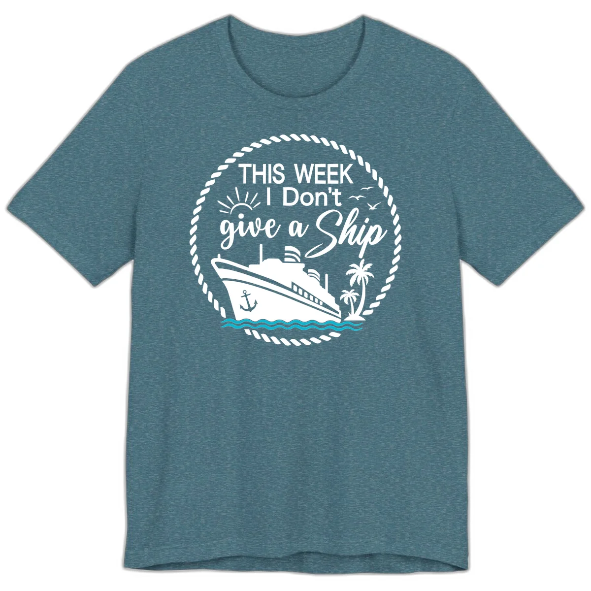 This Week I Don't Give A Ship Premium T-Shirt in Heather Deep Teal