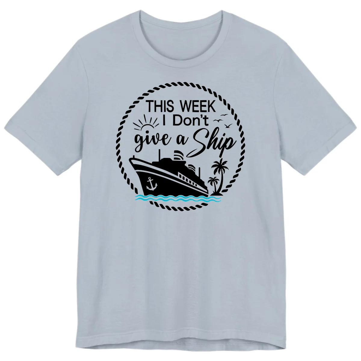 This Week I Don't Give A Ship Premium T-Shirt in Light Blue