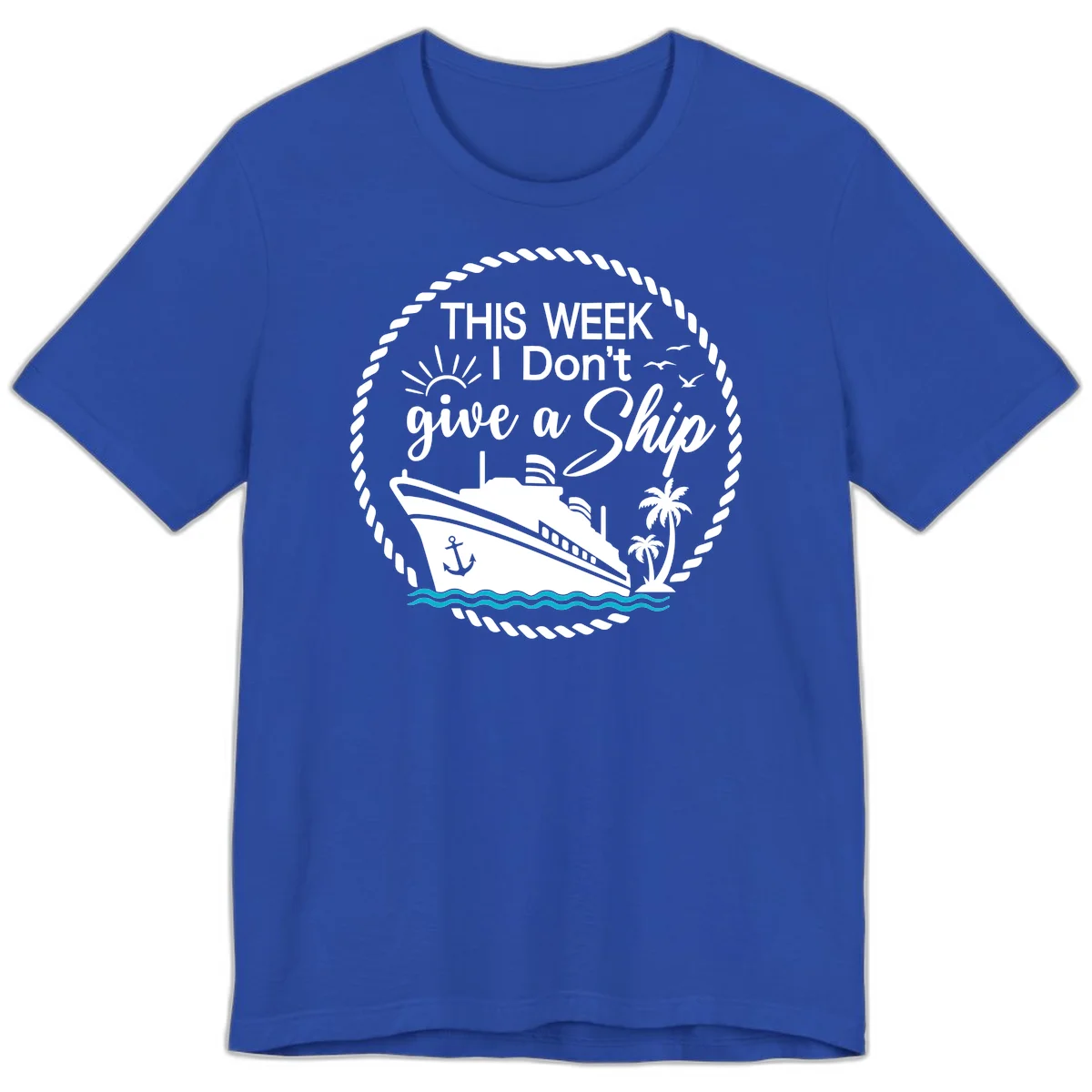 This Week I Don't Give A Ship Premium T-Shirt in True Royal