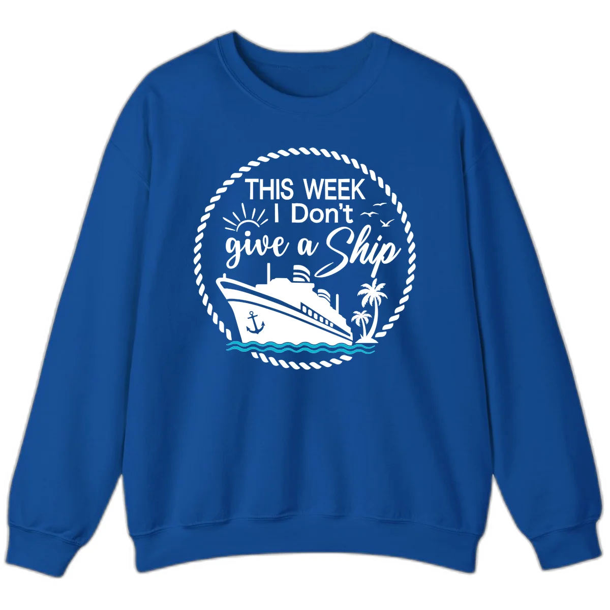 This Week I Don't Give A Ship Sweatshirt in Royal