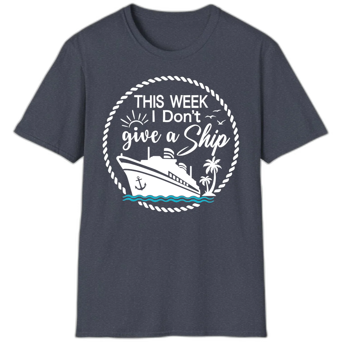 This Week I Don't Give A Ship T-Shirt in Heather Navy