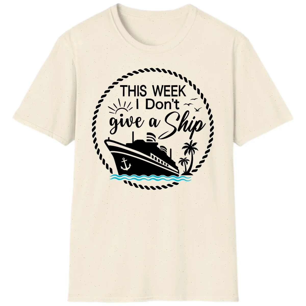 This Week I Don't Give A Ship T-Shirt in Natural