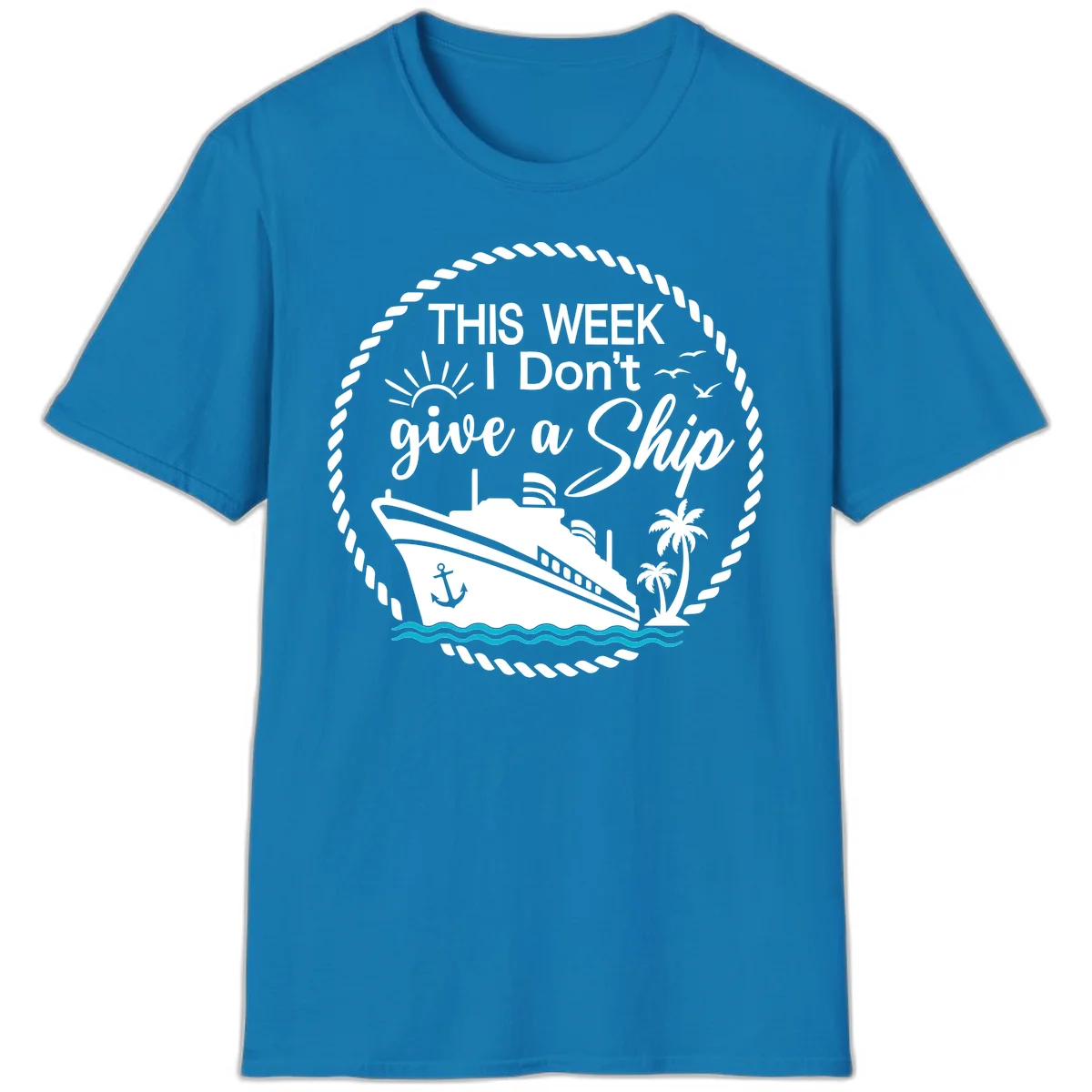This Week I Don't Give A Ship T-Shirt in Sapphire