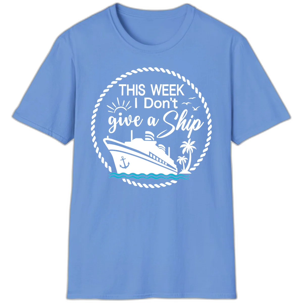 This Week I Don't Give A Ship T-Shirt in Carolina Blue