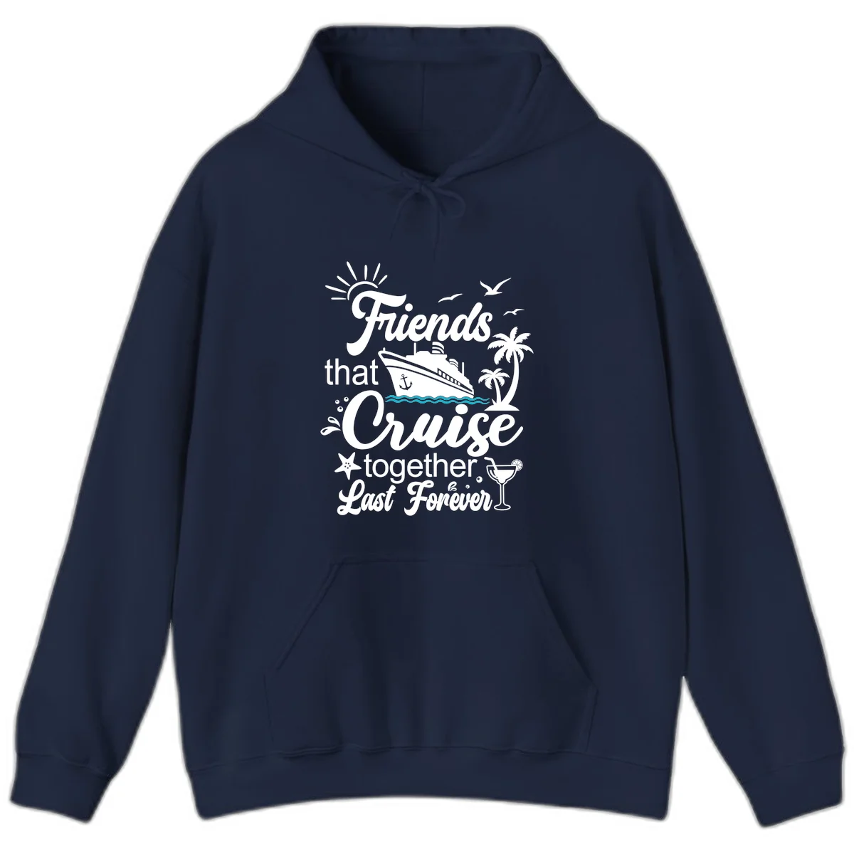 Friends That Cruise Together Last Forever Hoodie in Navy