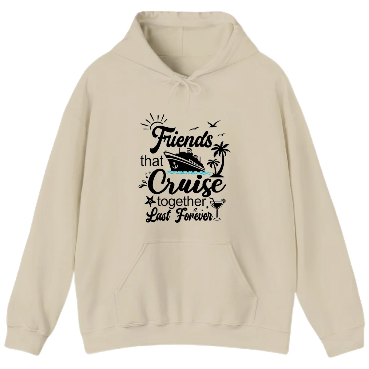 Friends That Cruise Together Last Forever Hoodie in Sand