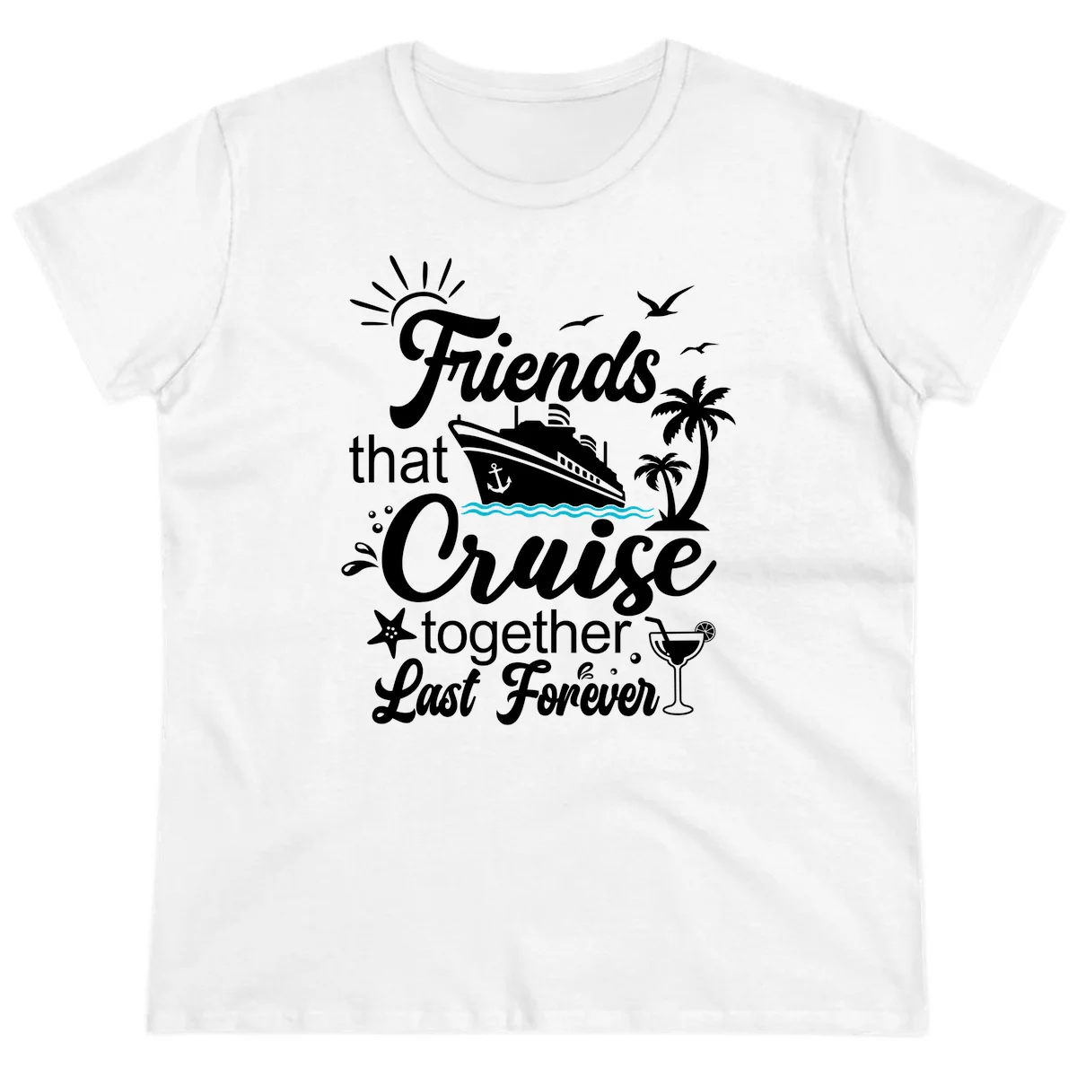 Friends That Cruise Together Last Forever Ladies Tee in White
