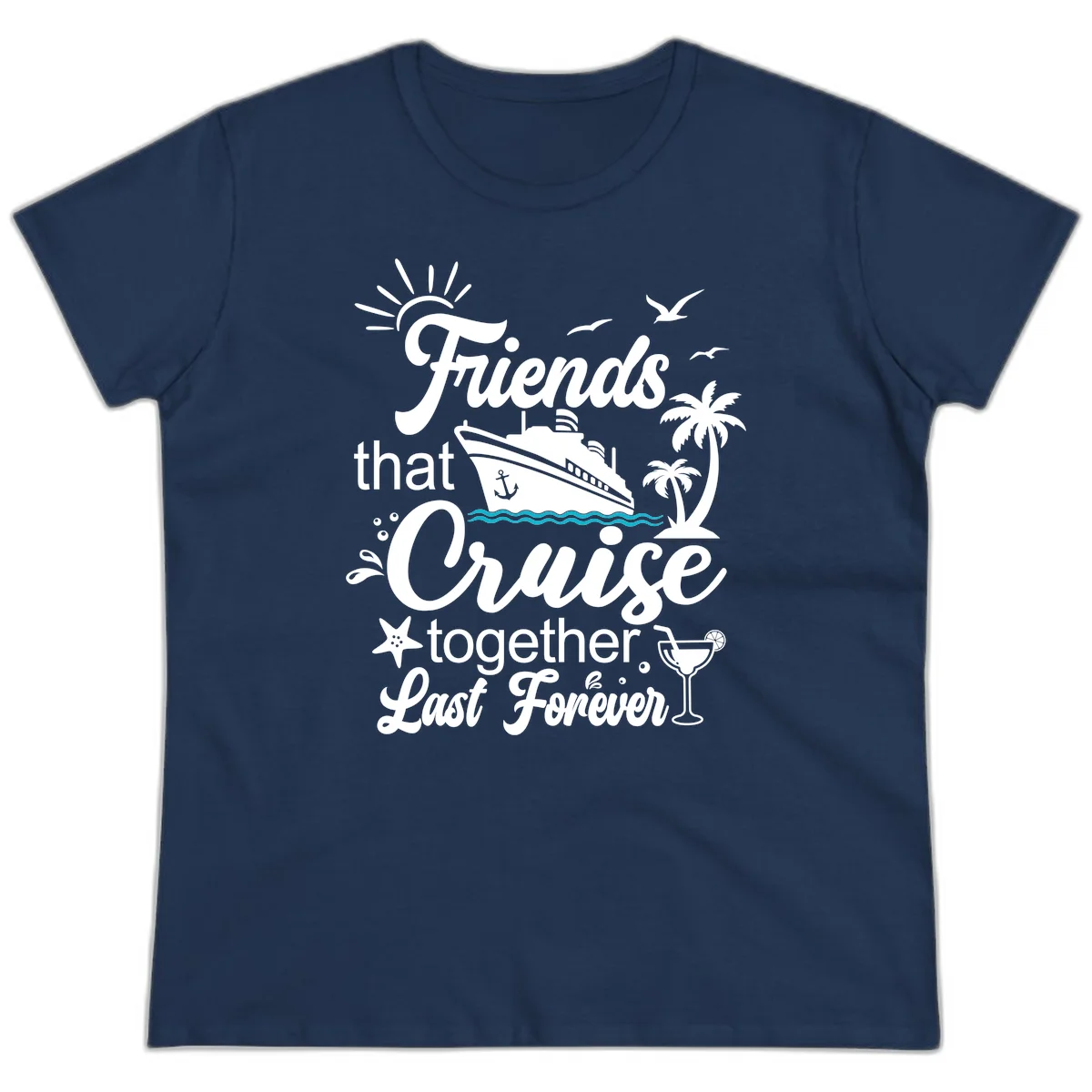 Friends That Cruise Together Last Forever Ladies Tee in Navy