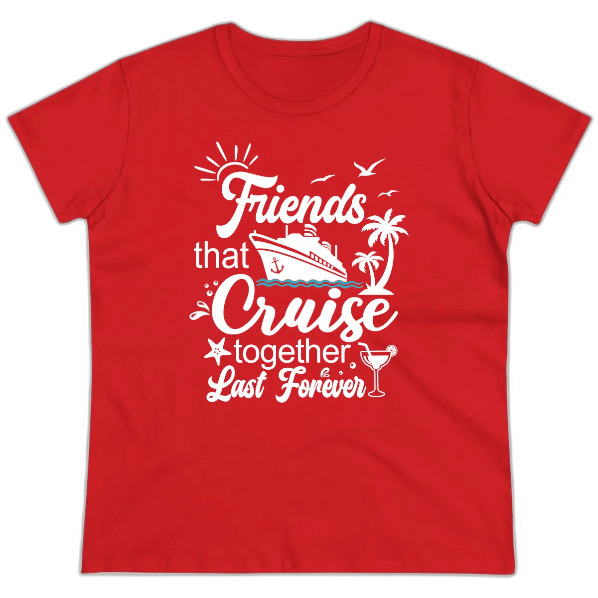 Friends That Cruise Together Last Forever Ladies Tee in Red