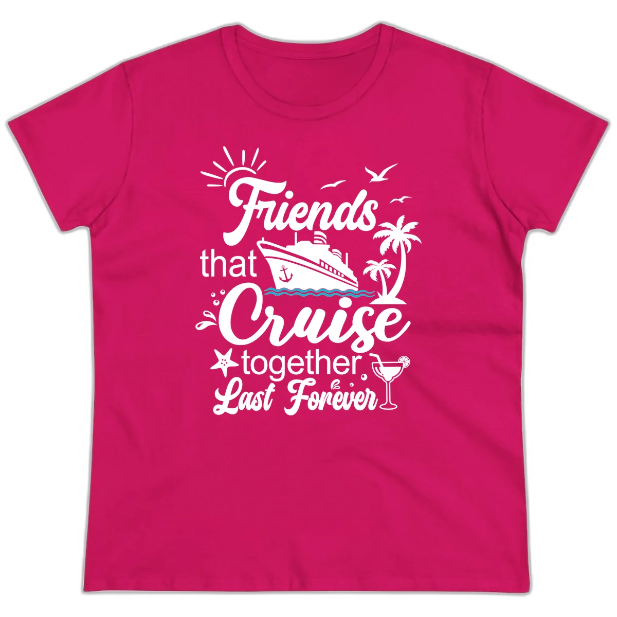 Friends That Cruise Together Last Forever Ladies Tee in Heliconia