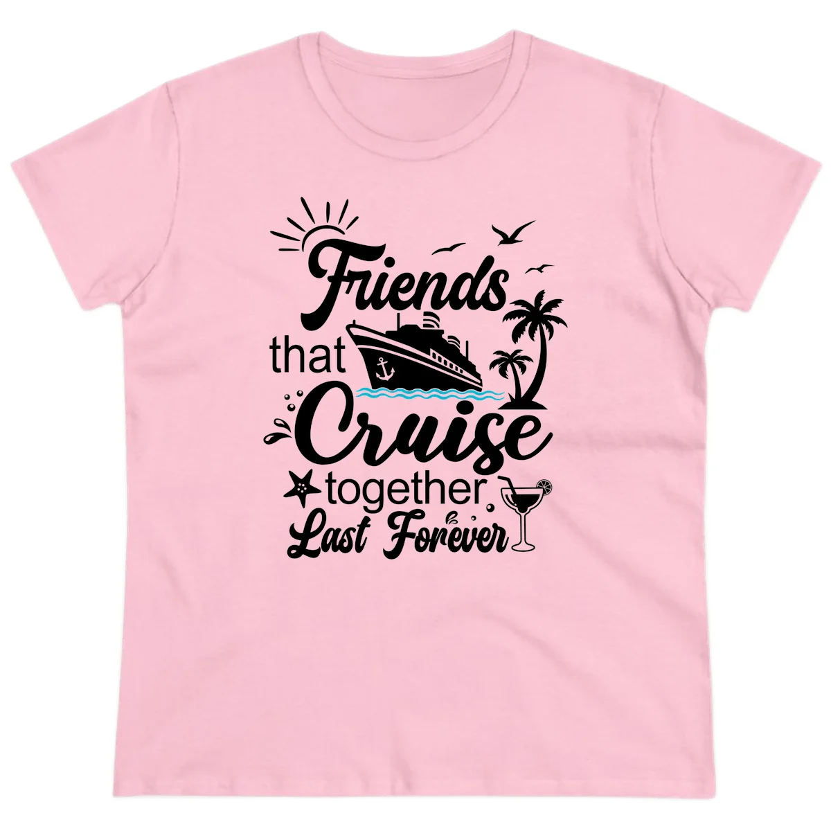 Friends That Cruise Together Last Forever Ladies Tee in Light Pink