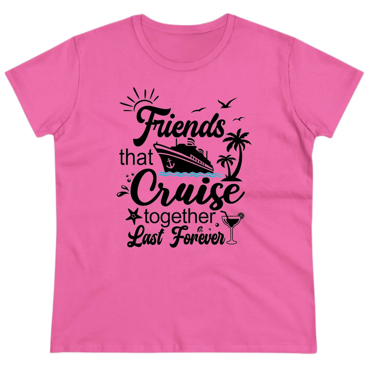 Friends That Cruise Together Last Forever Ladies Tee in Azalea