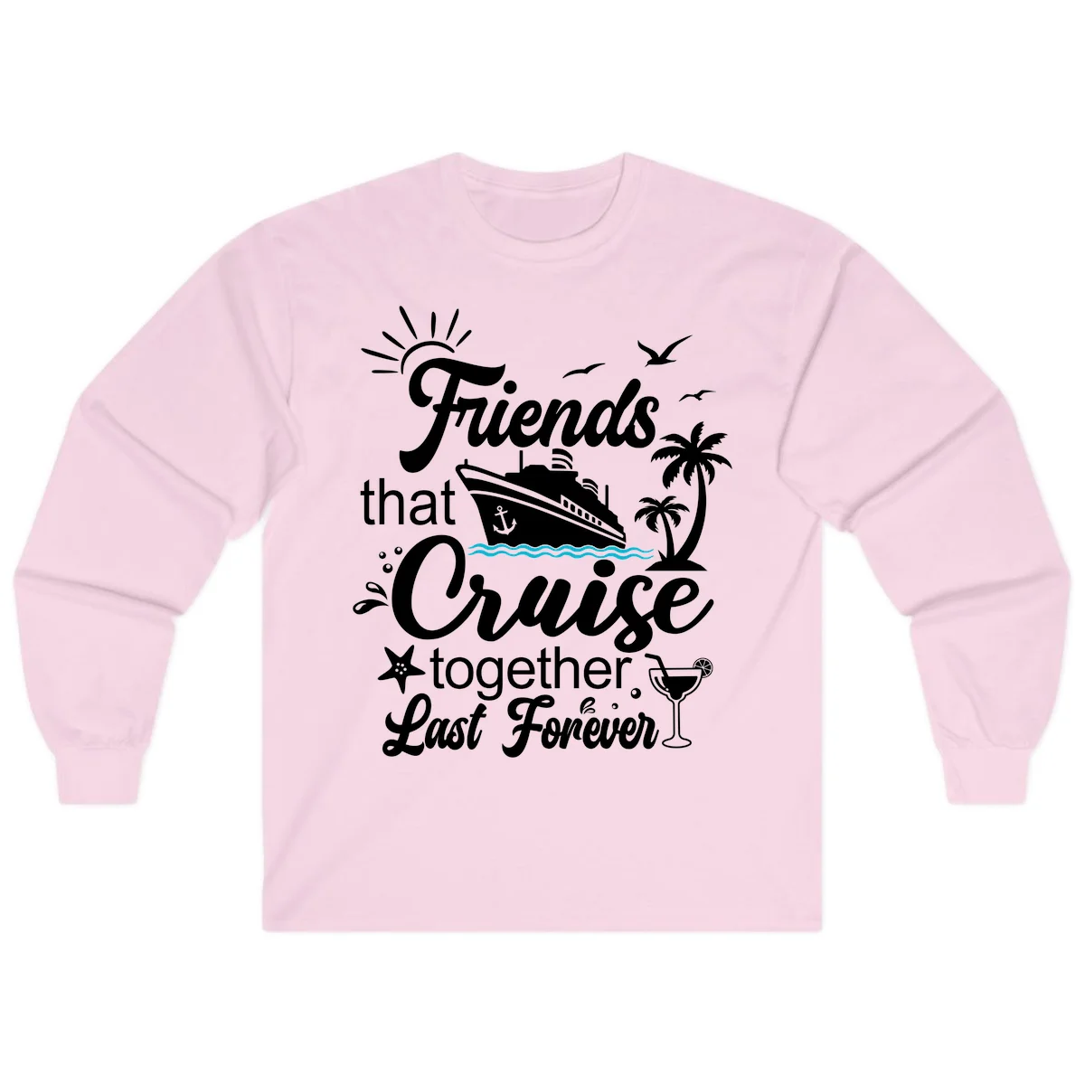 Friends That Cruise Together Last Forever Long Sleeve in Light Pink