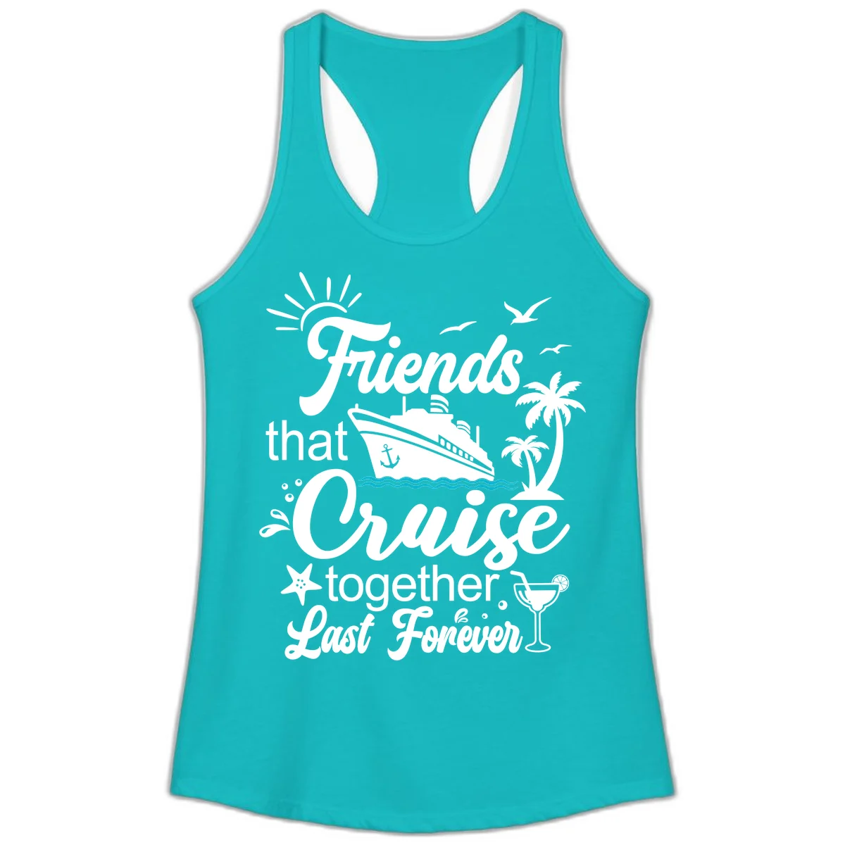 Friends That Cruise Together Last Forever Ladies Tank in Tahiti Blue