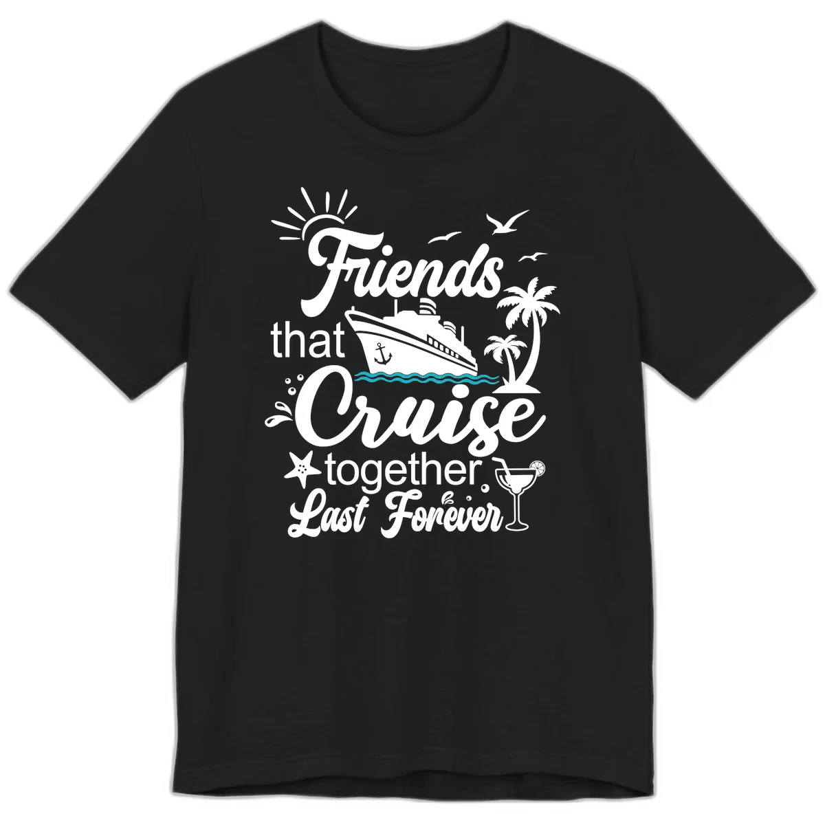 Friends That Cruise Together Last Forever Premium T-Shirt in Black