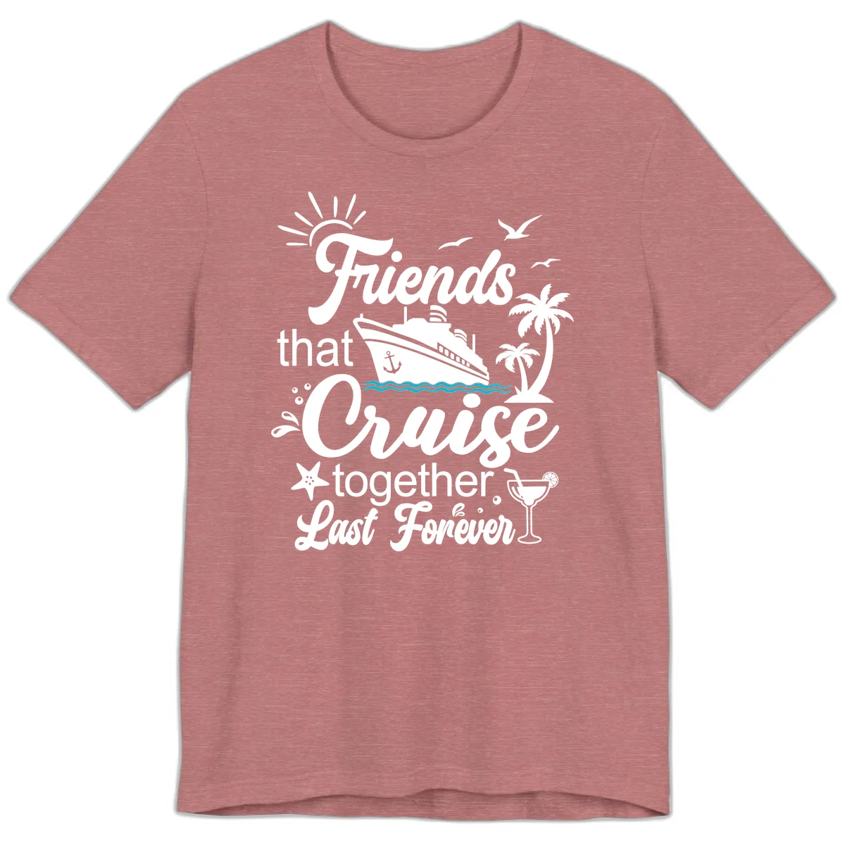 Friends That Cruise Together Last Forever Premium T-Shirt in Heather Mauve