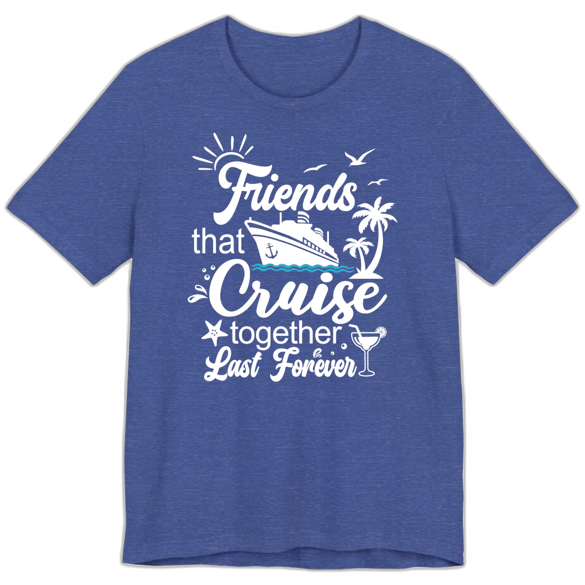 Friends That Cruise Together Last Forever Premium T-Shirt in Heather True Royal