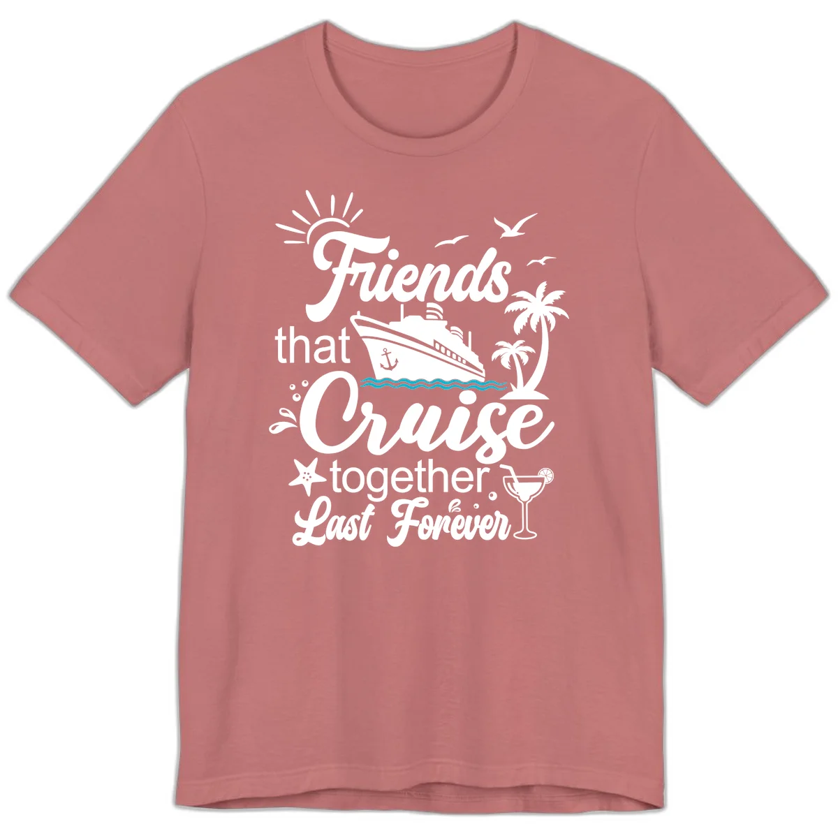 Friends That Cruise Together Last Forever Premium T-Shirt in Mauve